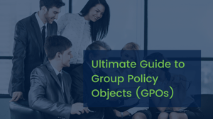 Guide to Group Policy Objects (GPO): What is a GPO? 