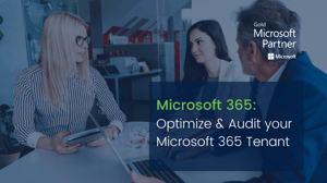 Microsoft 365 - Optimize and Audit your Microsoft 365 Tenant